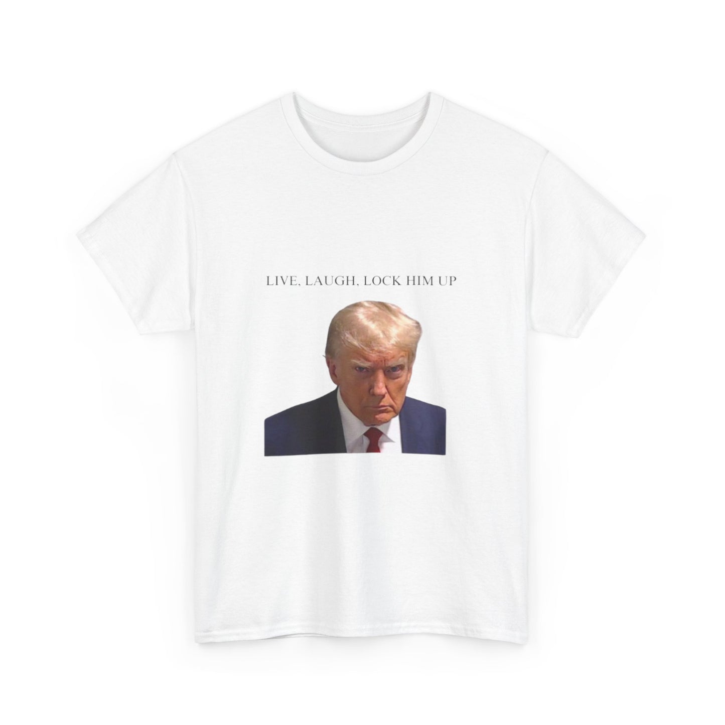 Live Laugh Lock Him Up