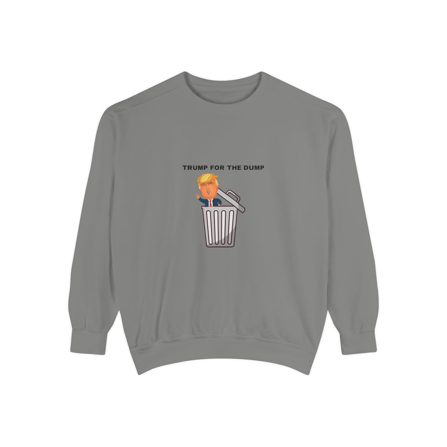 Trump For The Dump Sweatshirt