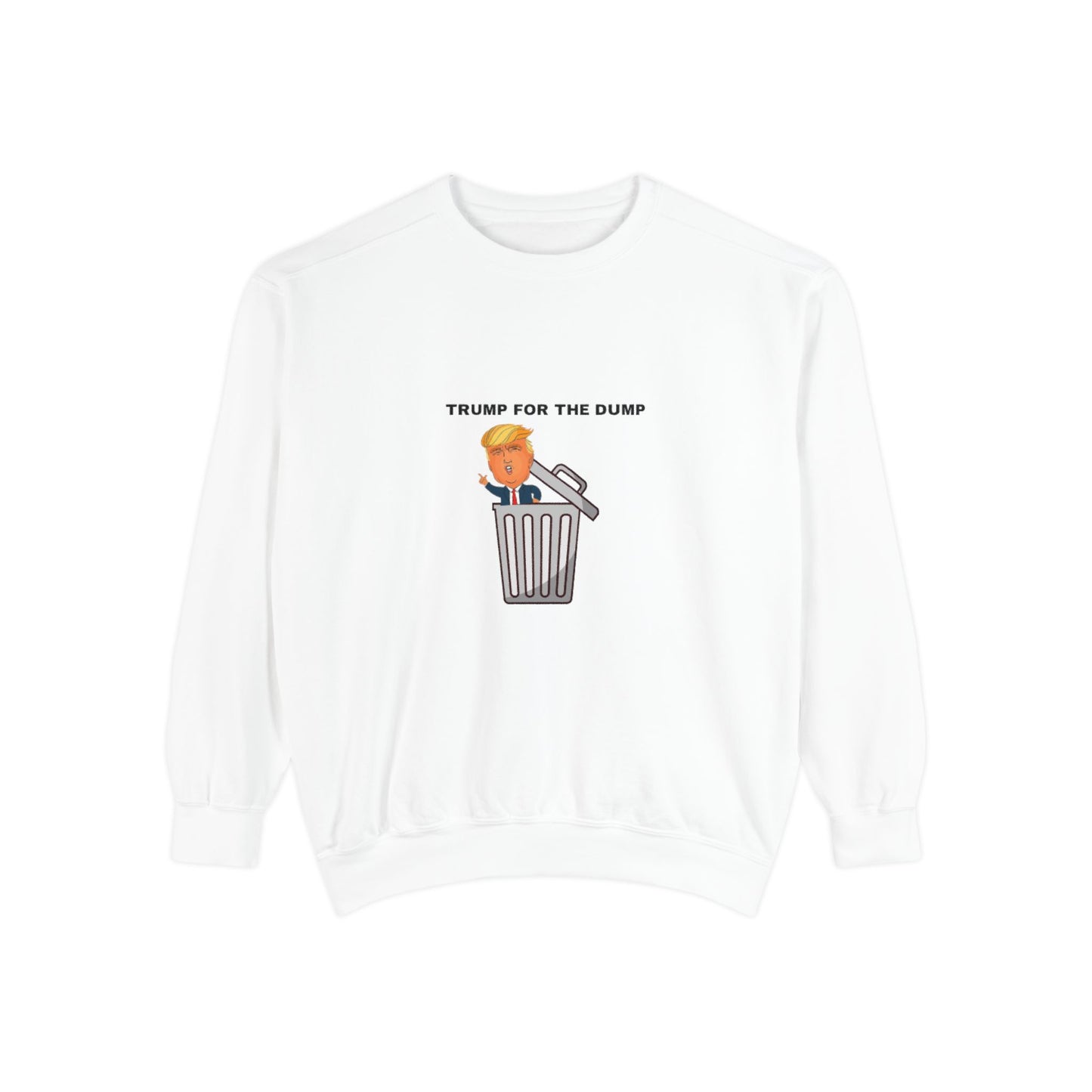 Trump For The Dump Sweatshirt